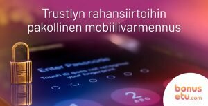 Trustlyn rahansiirtoihin pakollinen mobiilivarmennus